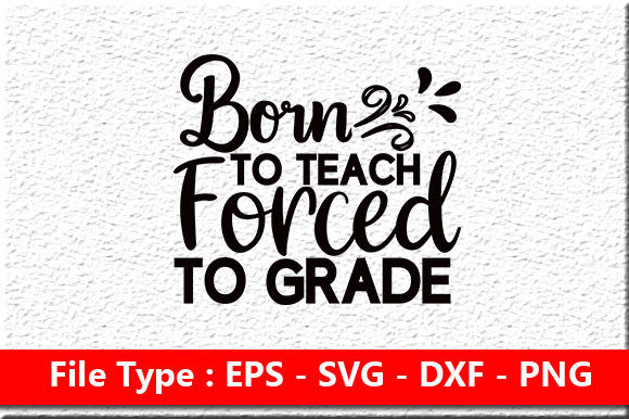 Born to Teach Forced to Grade Graphics for Crafts