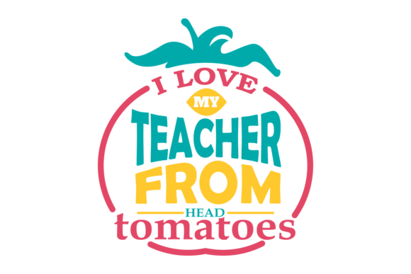 I Love You Teacher: Graphics for Crafts & Branding