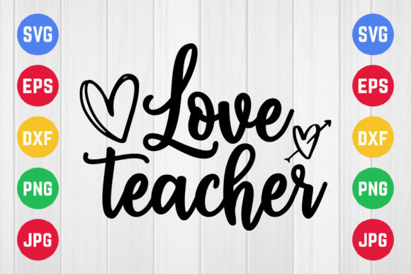 Love Teacher SVG: A Review for Graphics and Crafts