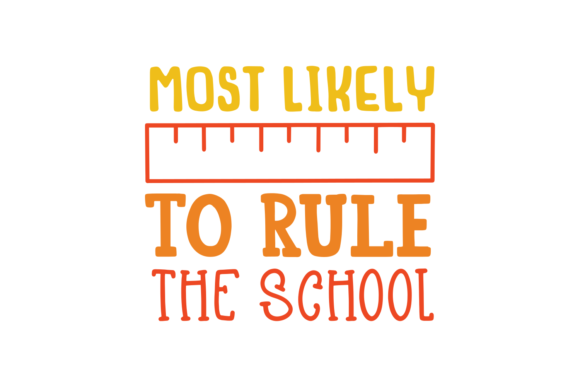 Most Likely to Rule the School Graphics & Crafts