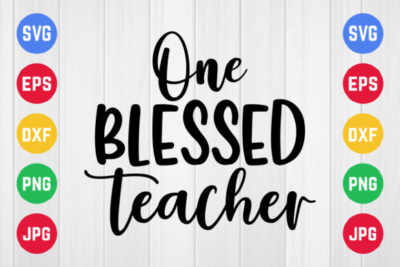 One Blessed Teacher SVG: Graphics for Crafts